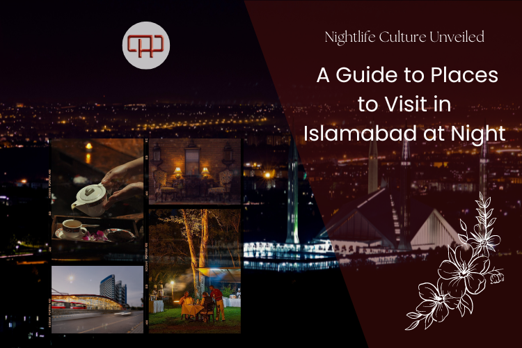 Nightlife Culture Unveiled - A Guide to Places to Visit in Islamabad at ...